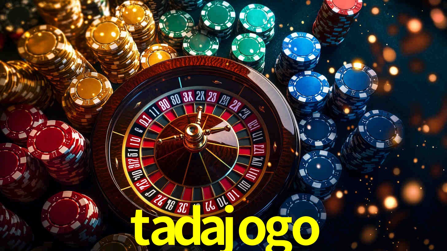 Explore as vantagens do tadajogo: serviço profissional e confiabilidade